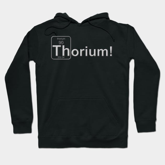 Thorium! Hoodie by Cavalrysword